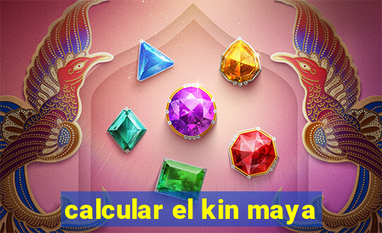 calcular el kin maya